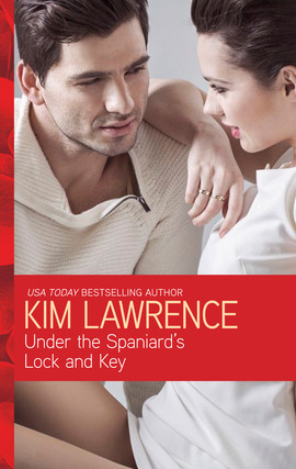 Title details for Under the Spaniard's Lock and Key by Kim Lawrence - Available